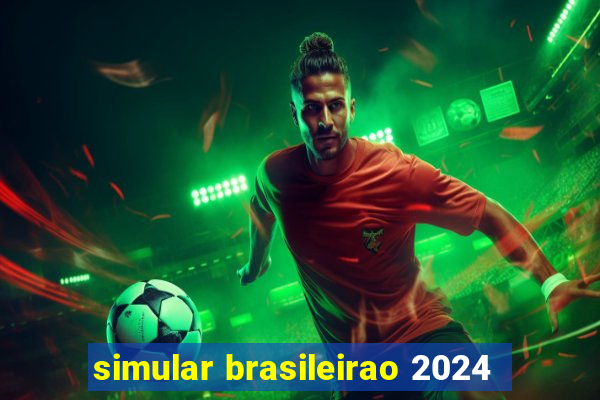 simular brasileirao 2024